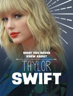 What You Never Knew About Taylor Swift - Marx, Mandy R. (Digital Editor)