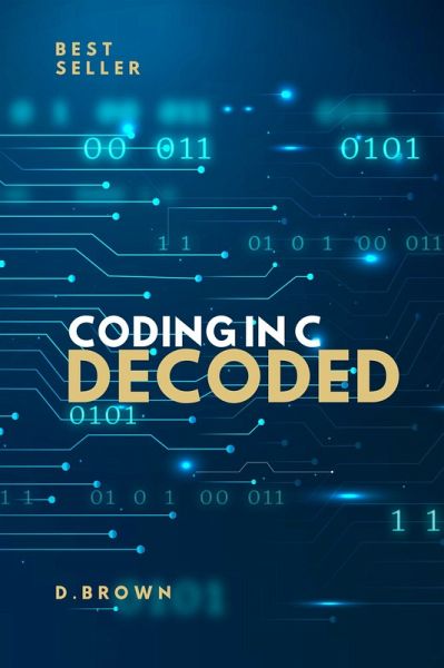 Coding In C Decoded (eBook, ePUB) Coding In C Decoded (eBook, ePUB)