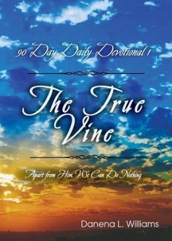 Cover The True Vine - 90 Day Daily Devotional (eBook, ePUB)