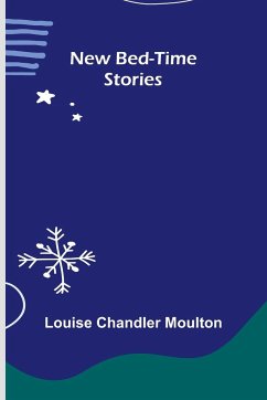 New Bed-Time Stories - Chandler Moulton, Louise