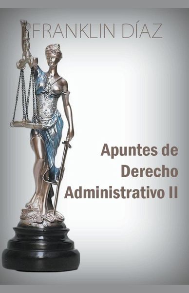 Apuntes de Derecho Administrativo II Apuntes de Derecho Administrativo II
