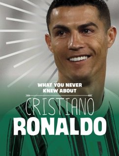 What You Never Knew About Cristiano Ronaldo - Rustad, Martha E. H.