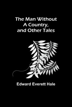 The Man Without a Country, and Other Tales - Everett Hale, Edward