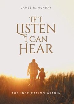 If I Listen I Can Hear (eBook, ePUB) - James R. Munday If I Listen I Can Hear (eBook, ePUB) - James R. Munday