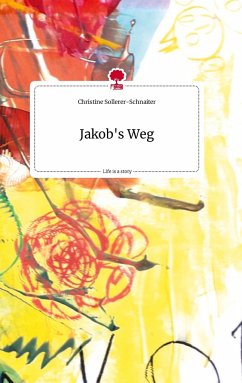 Jakob's Weg. Life is a Story - story.one - Sollerer-Schnaiter, Christine