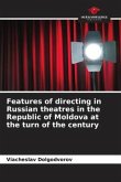 Features of directing in Russian theatres in the Republic of Moldova at the turn of the century