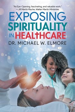 Exposing Spirituality in Healthcare - Michael W. Elmore