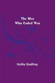 The Man Who Ended War