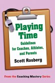 Playing Time: Guidelines for Coaches, Athletes, & Parents (Coaching Mastery) (eBook, ePUB)
