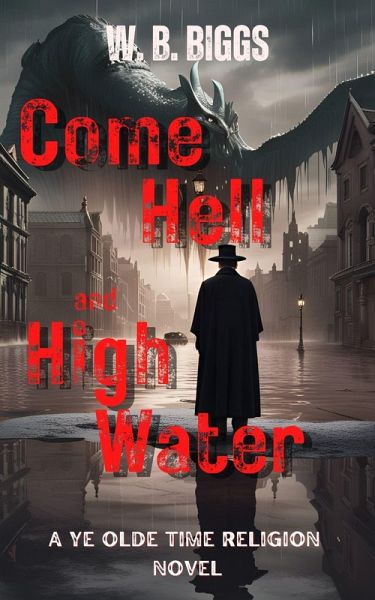 Come Hell and High Water (A Ye Olde Time Religion) (eBook, ePUB) Come Hell and High Water (A Ye Olde Time Religion) (eBook, ePUB)