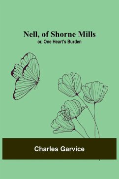 Nell, of Shorne Mills; or, One Heart's Burden - Charles Garvice