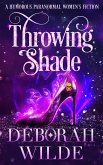 Throwing Shade: A Humorous Paranormal Women's Fiction (Magic After Midlife, #1) (eBook, ePUB)