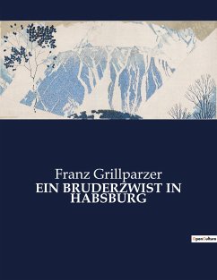 EIN BRUDERZWIST IN HABSBURG - Grillparzer, Franz
