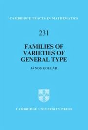 Families of Varieties of General Type - Kollar, Janos (Princeton University, New Jersey)