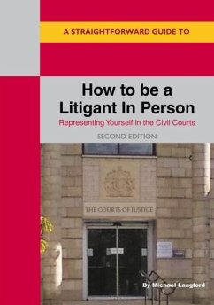 A Straightforward Guide to How to be a Litigant in Person - Langford, Michael
