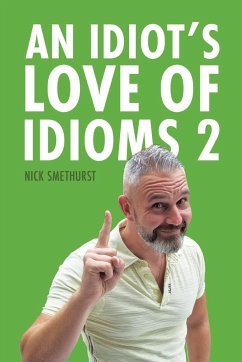 An Idiot's Love of Idioms 2 - Smethurst, Nick