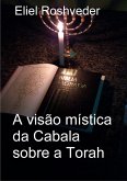 A visão mística da Cabala sobre a Torah (Cabala e Meditação, #4) (eBook, ePUB)