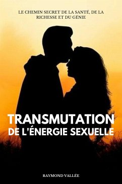 Transmutation De L'énergie Sexuelle (eBook, ePUB) - Vallée, Raymond