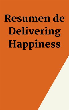 Resumen de Delivering Happiness (eBook, ePUB) - B, Mente