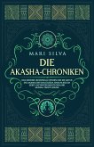 Die Akasha-Chroniken: Das geheime universelle Wissen und die Natur des Akasha entschlüsseln, einschließlich Gebet, geführter Meditation und Akasha-Tarot-Lesung (eBook, ePUB)