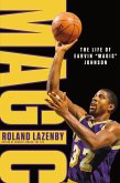 Magic: The Life of Earvin &quote;Magic&quote; Johnson (eBook, ePUB)