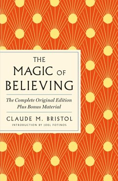 The Magic of Believing: The Complete Original Edition (eBook, ePUB) - Bristol, Claude M.