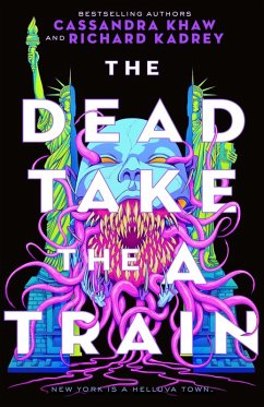 The Dead Take the A Train (eBook, ePUB) - Kadrey, Richard; Khaw, Cassandra