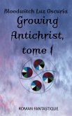 Growing Antichrist, tome 1 (eBook, ePUB)