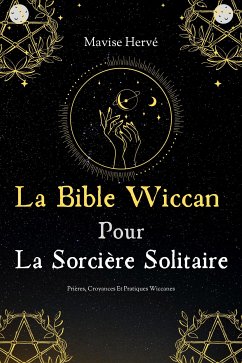 La Bible Wiccan Pour La Sorcière Solitaire (eBook, ePUB) - Hervé, Mavise