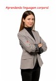 Aprendendo linguagem corporal (eBook, ePUB) Aprendendo linguagem corporal (eBook, ePUB)