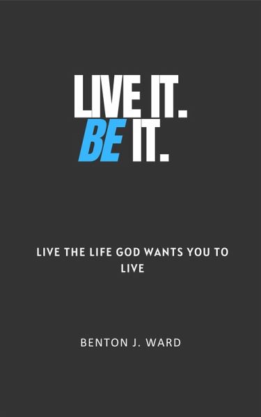 Live It. BE It. (eBook, ePUB) Live It. BE It. (eBook, ePUB)
