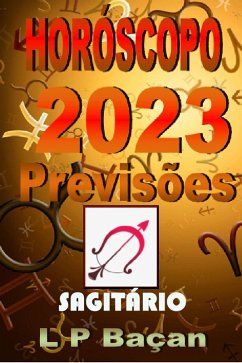 Sagitário - Previsões 2023 (eBook, ePUB) - Baçan, L P