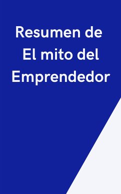 Resumen de El mito del Emprendedor (eBook, ePUB) - B, Mente