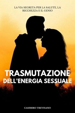 Trasmutazione Dell'energia Sessuale (eBook, ePUB) - Trevisano, Casimiro