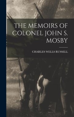 The Memoirs of Colonel John S. Mosby - Russell, Charles Wells