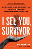 I See You, Survivor: Life Inside (and Outside) the Totally F*cked-Up Troubled Teen Industry