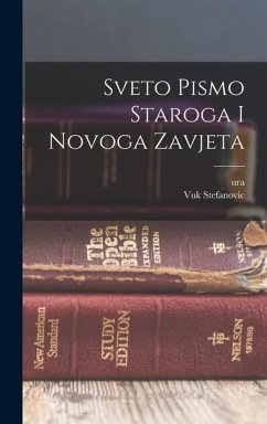 Sveto Pismo Staroga I Novoga Zavjeta - Danicic, Ura; Karadzic, Vuk Stefanovic