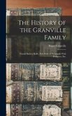 The History of the Granville Family: Traced Back to Rollo, First Duke of Normandy With Pedigrees, etc.