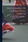 Diccionario De La Rima De La Lengua Castellana...