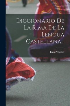 Diccionario De La Rima De La Lengua Castellana... - Peñalver, Juan