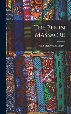 The Benin Massacre - Maxwell, Boisragon Alan