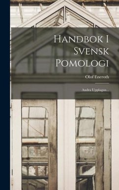 Handbok I Svensk Pomologi: Andra Upplagan... - Eneroth, Olof