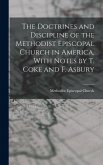 The Doctrines and Discipline of the Methodist Episcopal Church in America, With Notes by T. Coke and F. Asbury