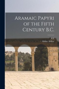Aramaic Papyri of the Fifth Century B.C. - Cowley, A. E.; Ahikar, Ahikar Aramaic Papyri of the Fifth Century B.C. - Cowley, A. E.; Ahikar, Ahikar