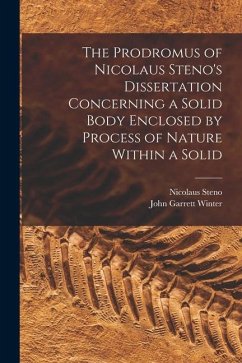 The Prodromus of Nicolaus Steno's Dissertation Concerning a Solid Body Enclosed by Process of Nature Within a Solid - Steno, Nicolaus; Winter, John Garrett