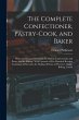 The Complete Confectioner, Pastry-Cook,... - Bild 1