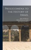 Prolegomena to the History of Israel: With a Reprint of the Article Israel From the "Encyclopaedia Britannica"