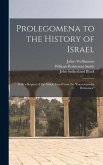 Prolegomena to the History of Israel: With a Reprint of the Article Israel From the &quote;Encyclopaedia Britannica&quote;