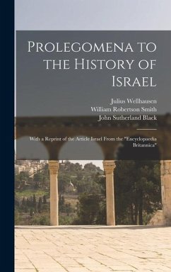 Prolegomena to the History of Israel: With a Reprint of the Article Israel From the 