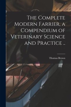 Cover The Complete Modern Farrier, a Compendium of Veterinary Science and Practice ..